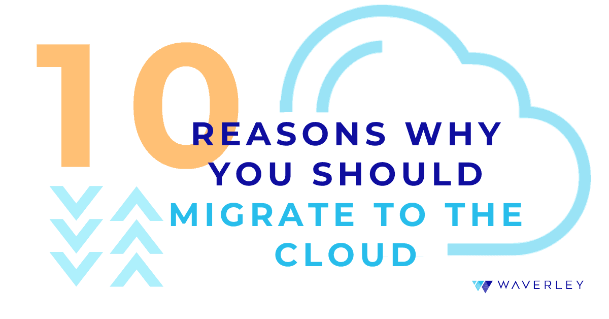 10 Reasons Why You Should Migrate to the Cloud