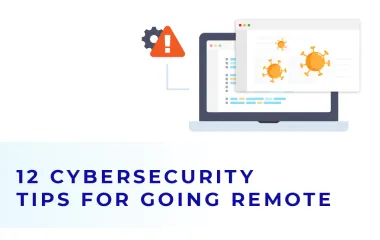 Cyber Security Tips for Going Remote