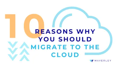 10 Reasons Why You Should Migrate to the Cloud