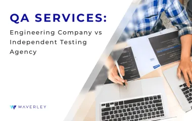 How to Choose a Software Testing Company: Engineering Firms vs. QA Agencies