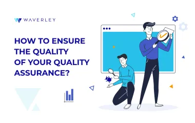 How to Ensure the Quality of your Software Quality Assurance?