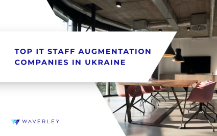 Top IT Staff Augmentation Companies in Ukraine
