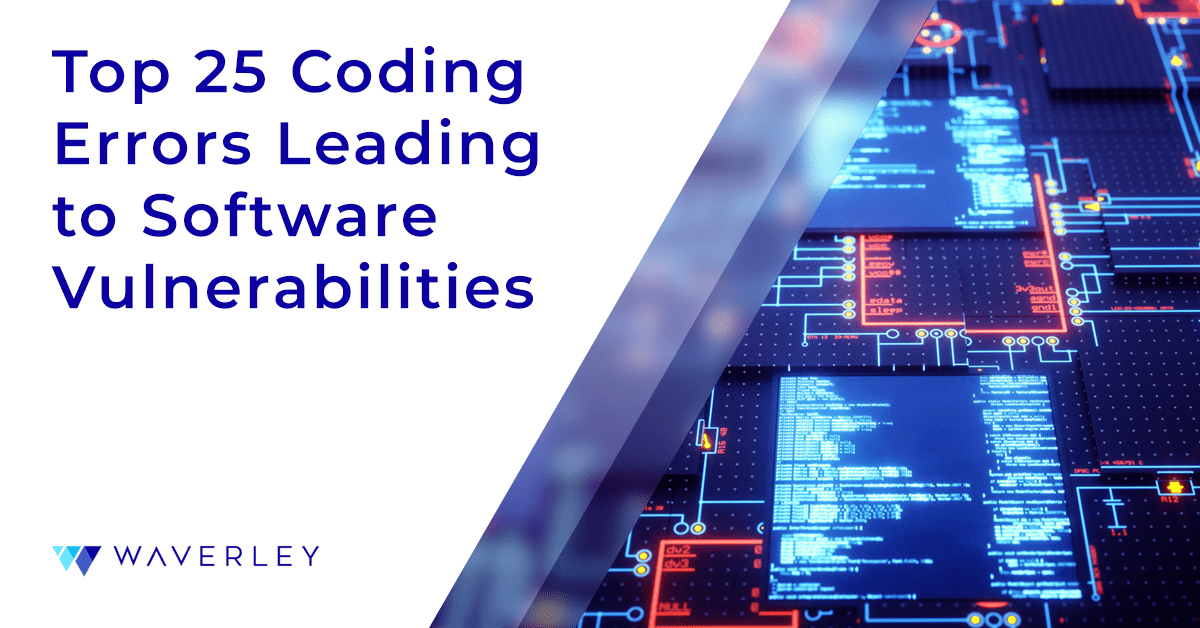 Software Vulnerabilities: Top 25 Common Code Vulnerabilities - Waverley