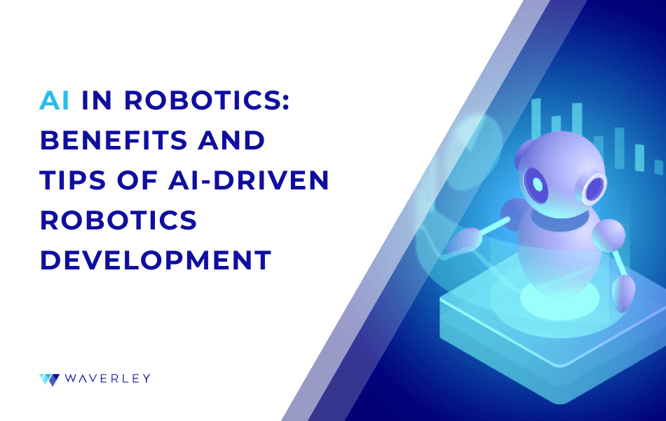 AI in Robotics: Benefits and Tips - Waverley