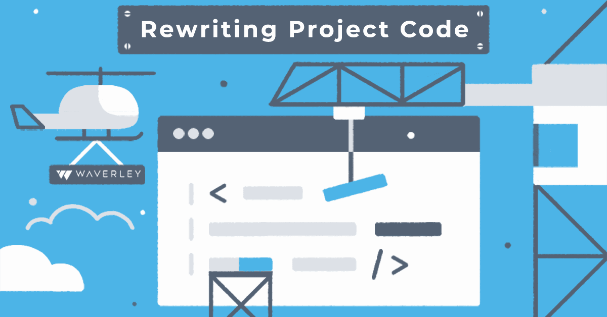 Code Rewriting: When and Why | Waverley: AI Software Development | US ...