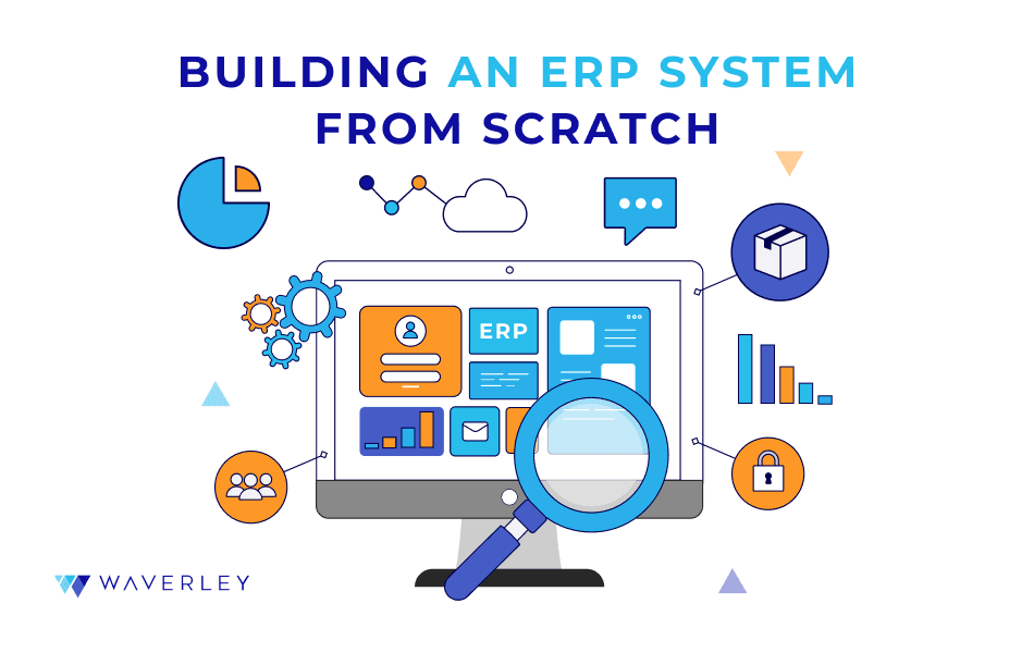 How to Build Your Own ERP System from Scratch | Waverley: AI Software ...