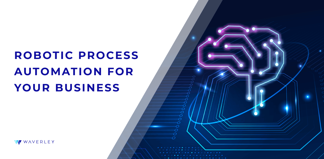 Robotic Process Automation for Enterprises | Waverley: AI Software ...